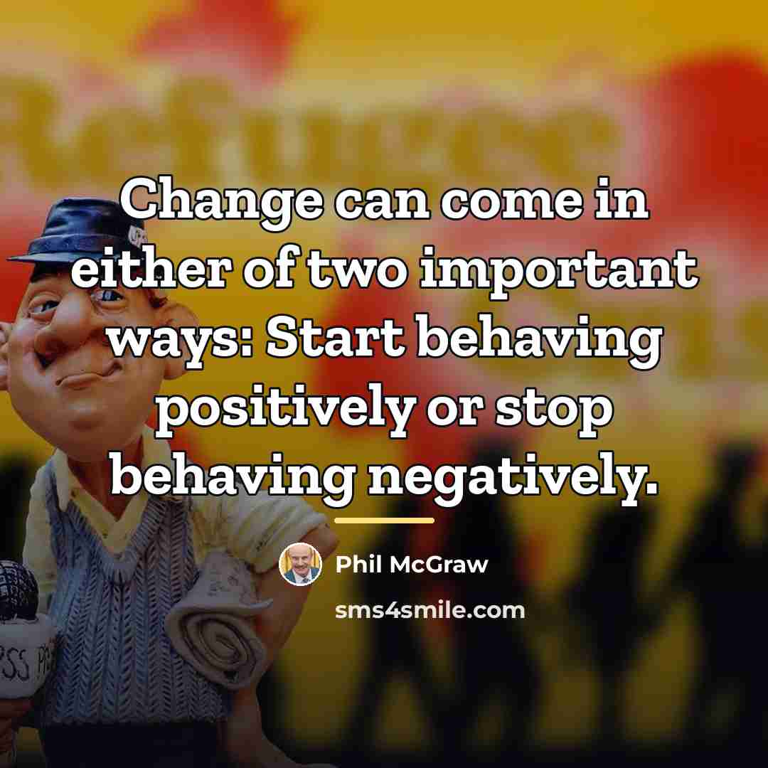 “Change can come in either of two important ways: Start…” quote by Phil McGraw