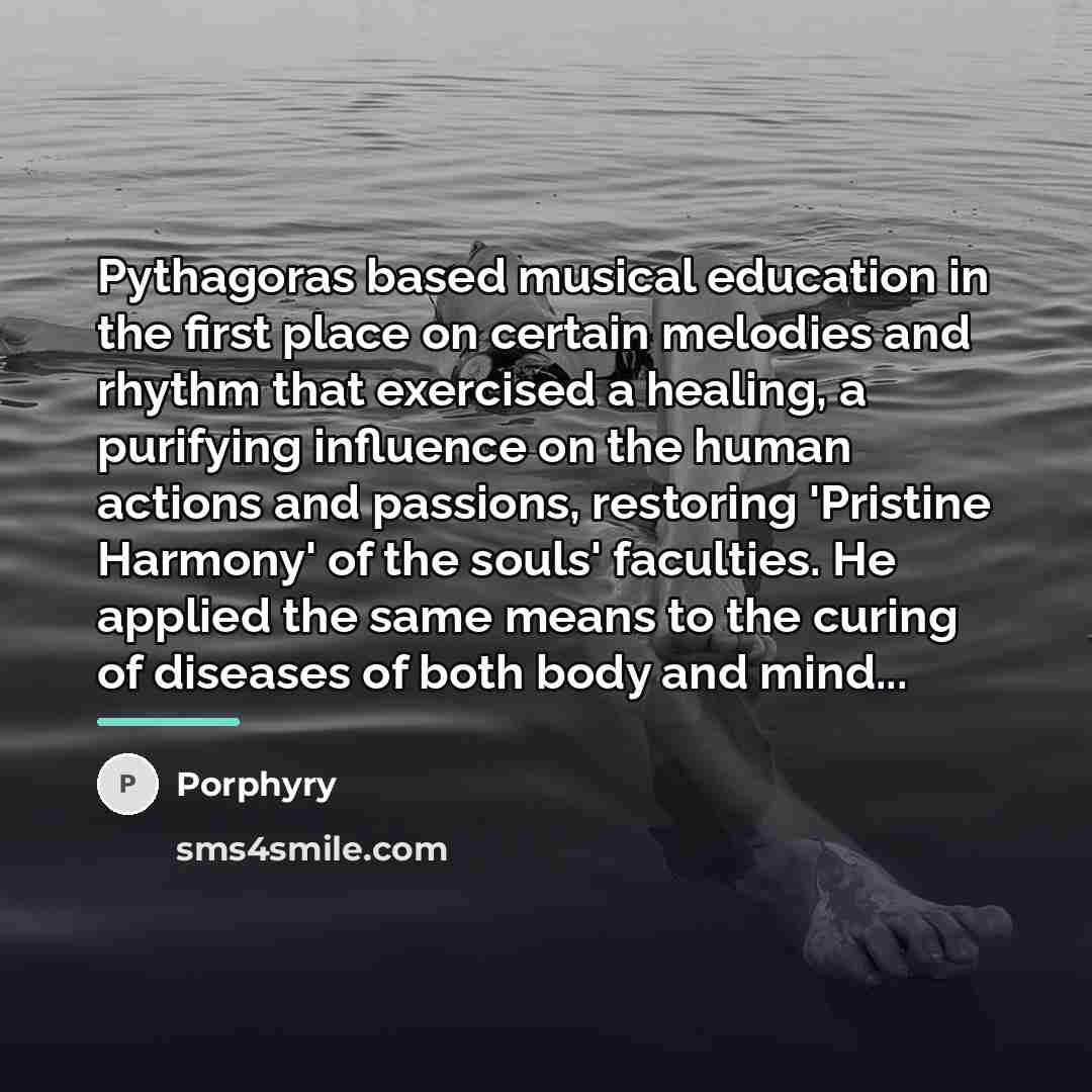 “Pythagoras based musical education in the first place on certain…” quote by Porphyry