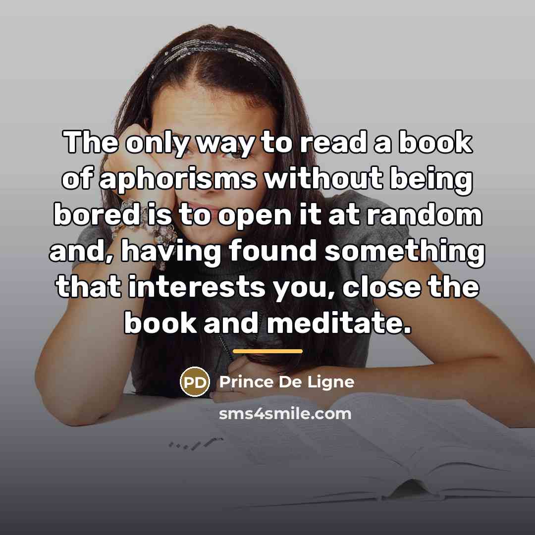 “The only way to read a book of aphorisms without…” quote by Prince De Ligne