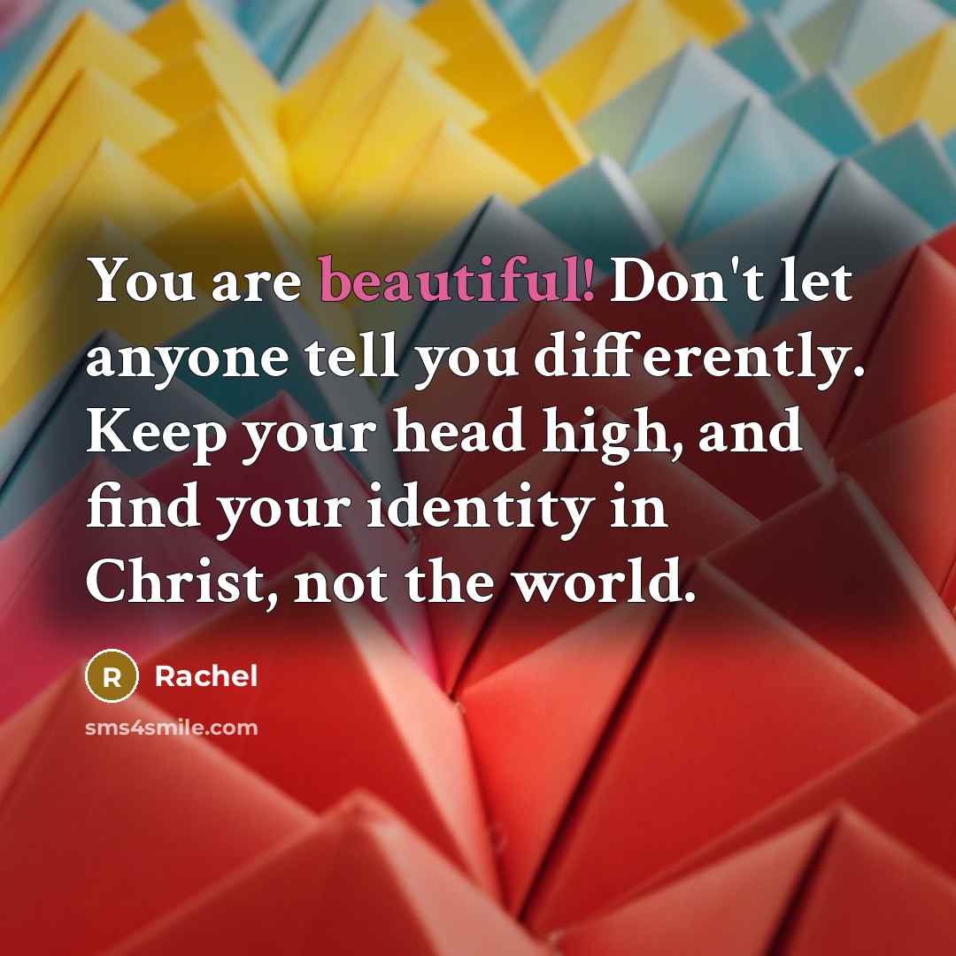 “You are beautiful! Don't let anyone tell you differently. Keep…” quote by Rachel
