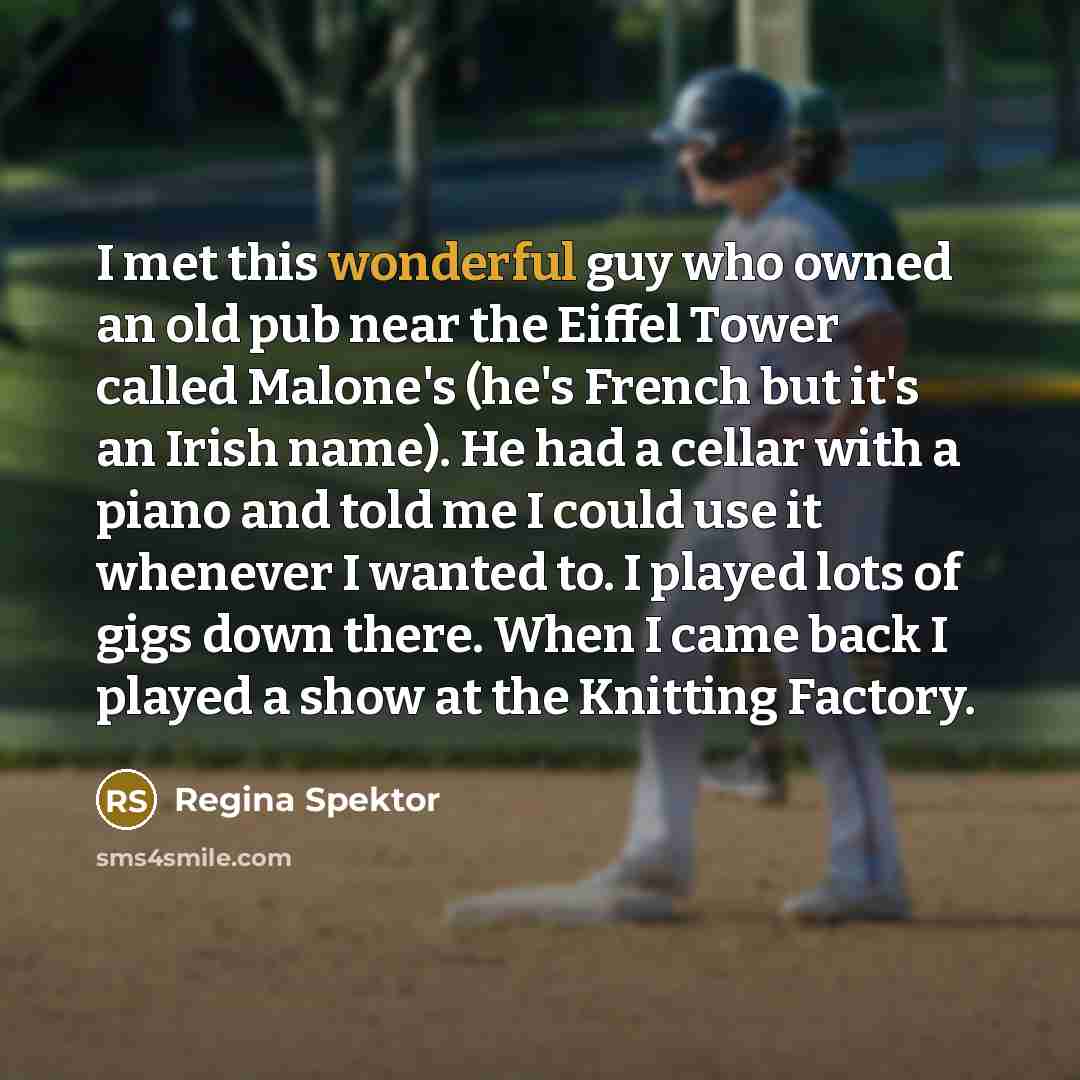 “I met this wonderful guy who owned an old pub…” quote by Regina Spektor