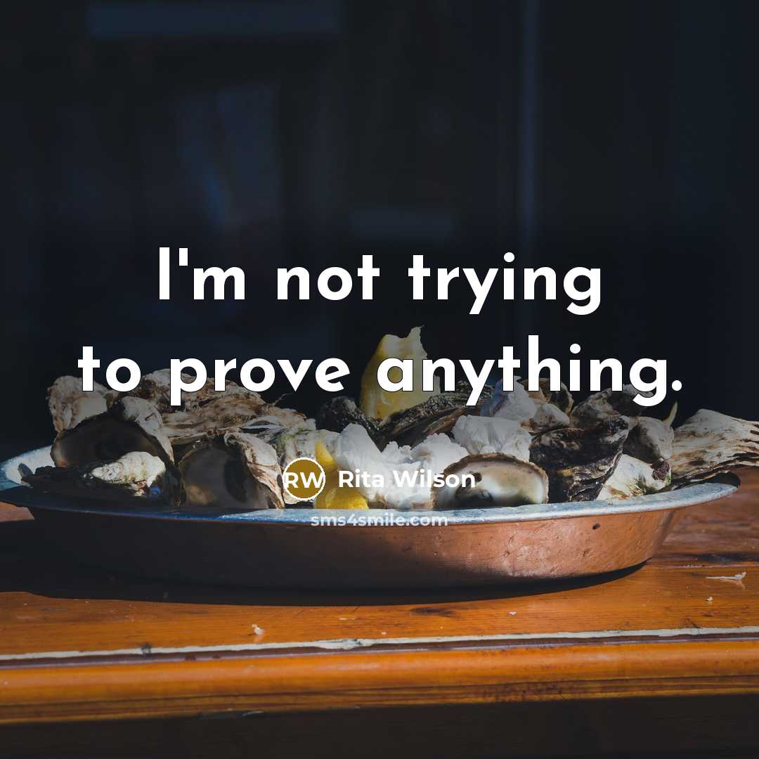 “I'm not trying to prove anything.…” quote by Rita Wilson