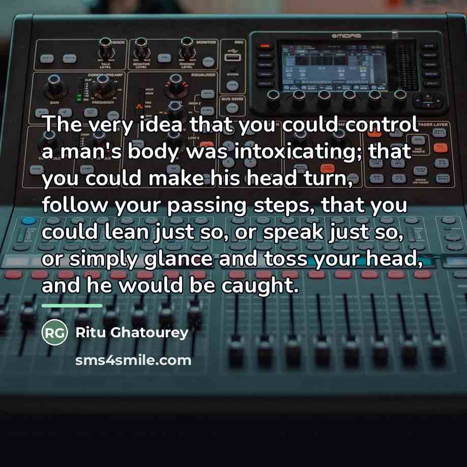 “The very idea that you could control a man's body…” quote by Ritu Ghatourey