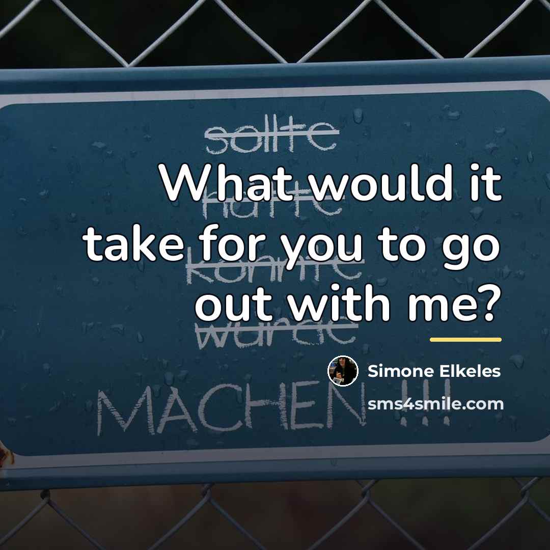 “What would it take for you to go out with…” quote by Simone Elkeles