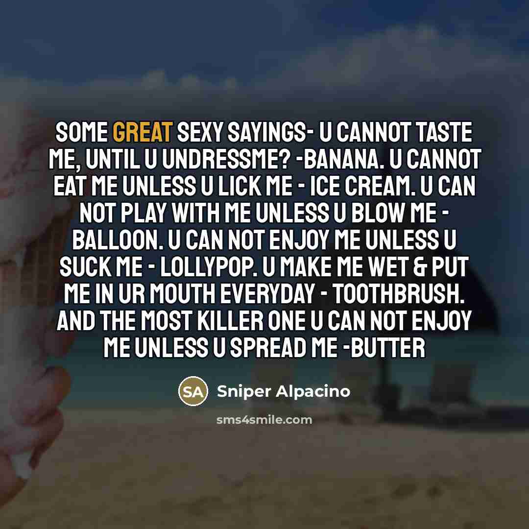 “Some great sexy sayings- U cannot taste me, until u…” quote by Sniper Alpacino