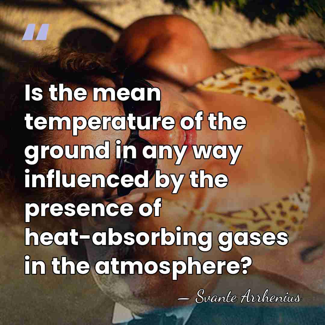 Is the mean temperature of the ground in any way influenced by&hellip; - Svante Arrhenius