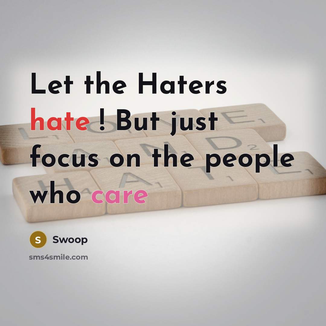 “Let the Haters hate ! But just focus on the people who care” quote by Swoop