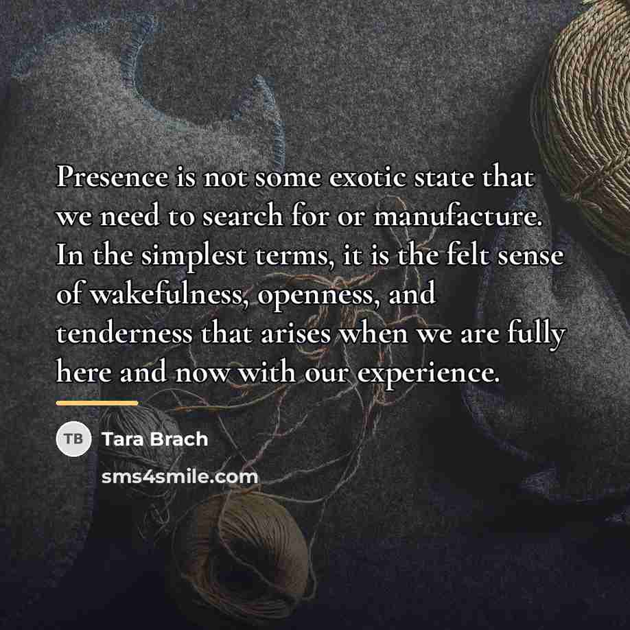 “Presence is not some exotic state that we need to…” quote by Tara Brach