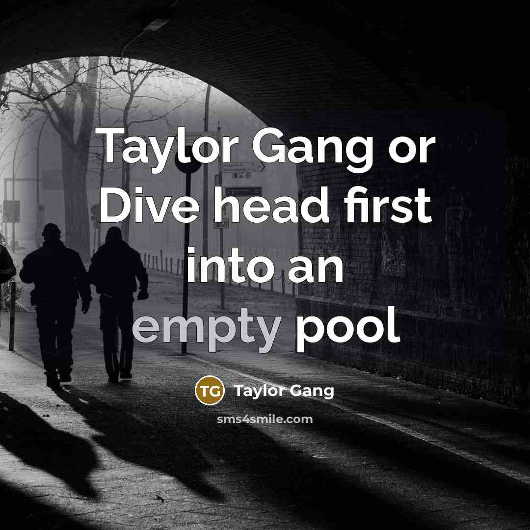 “Taylor Gang or Dive head first into an empty pool” quote by Taylor Gang