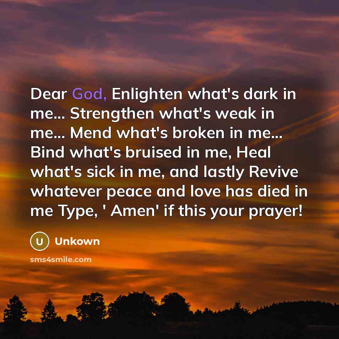 “Dear God, Enlighten what's dark in me... Strengthen what's weak…” quote by Unkown