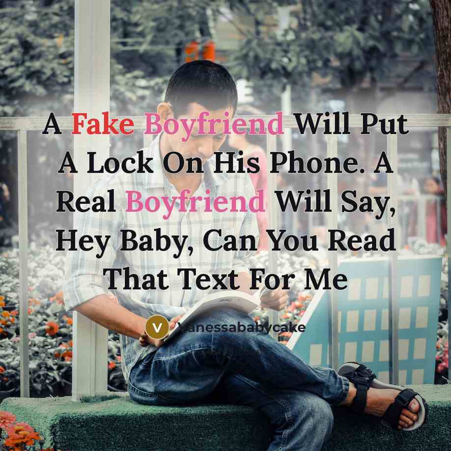 “A Fake Boyfriend Will Put A Lock On His Phone. A Real Boyfriend Will Say, Hey Baby, Can You Read That Text For Me” quote by Vanessababycake