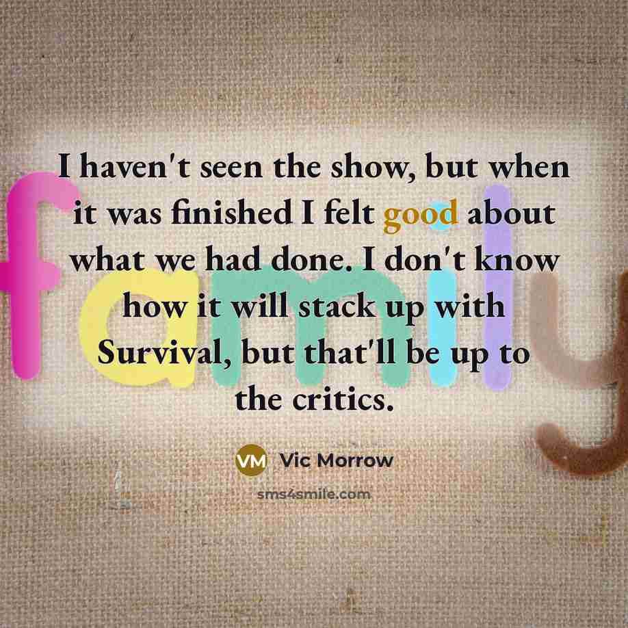 “I haven't seen the show, but when it was finished…” quote by Vic Morrow