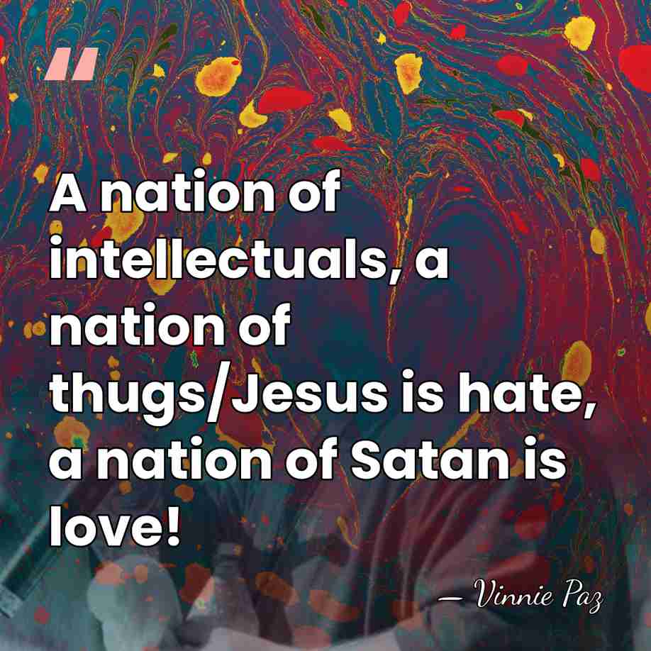 A nation of intellectuals, a nation of thugs/Jesus is hate, a nation&hellip; - Vinnie Paz