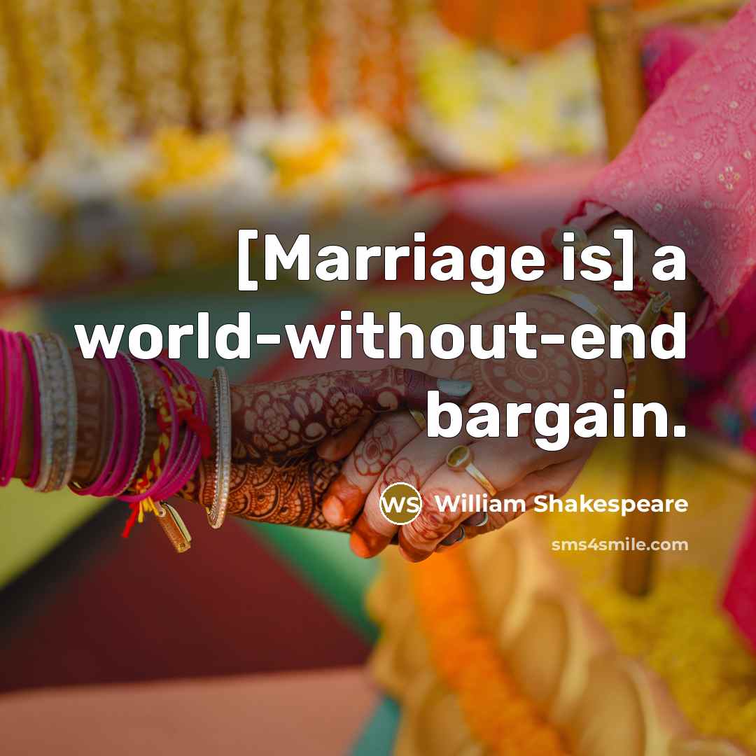 “[Marriage is] a world-without-end bargain.…” quote by William Shakespeare