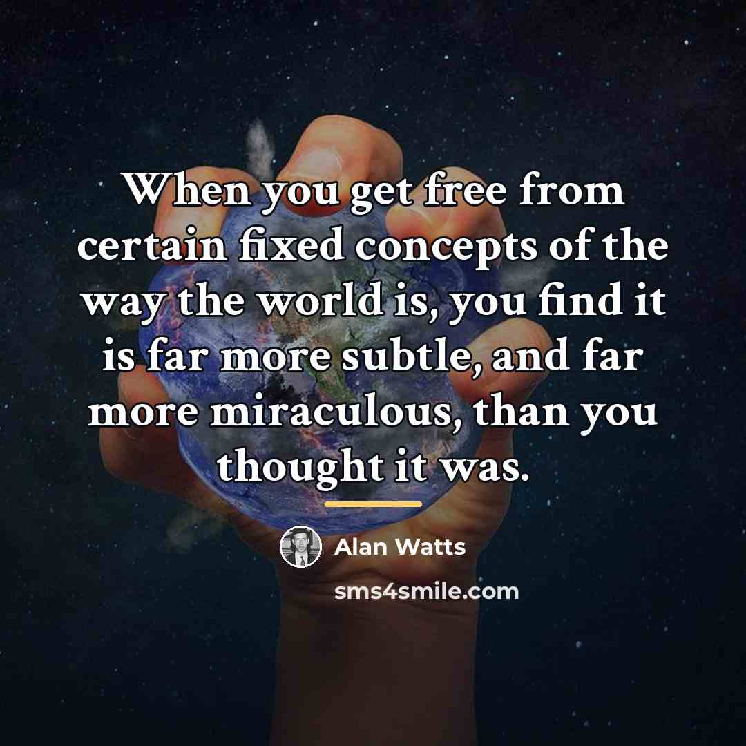 “When you get free from certain fixed concepts of the…” quote by Alan Watts