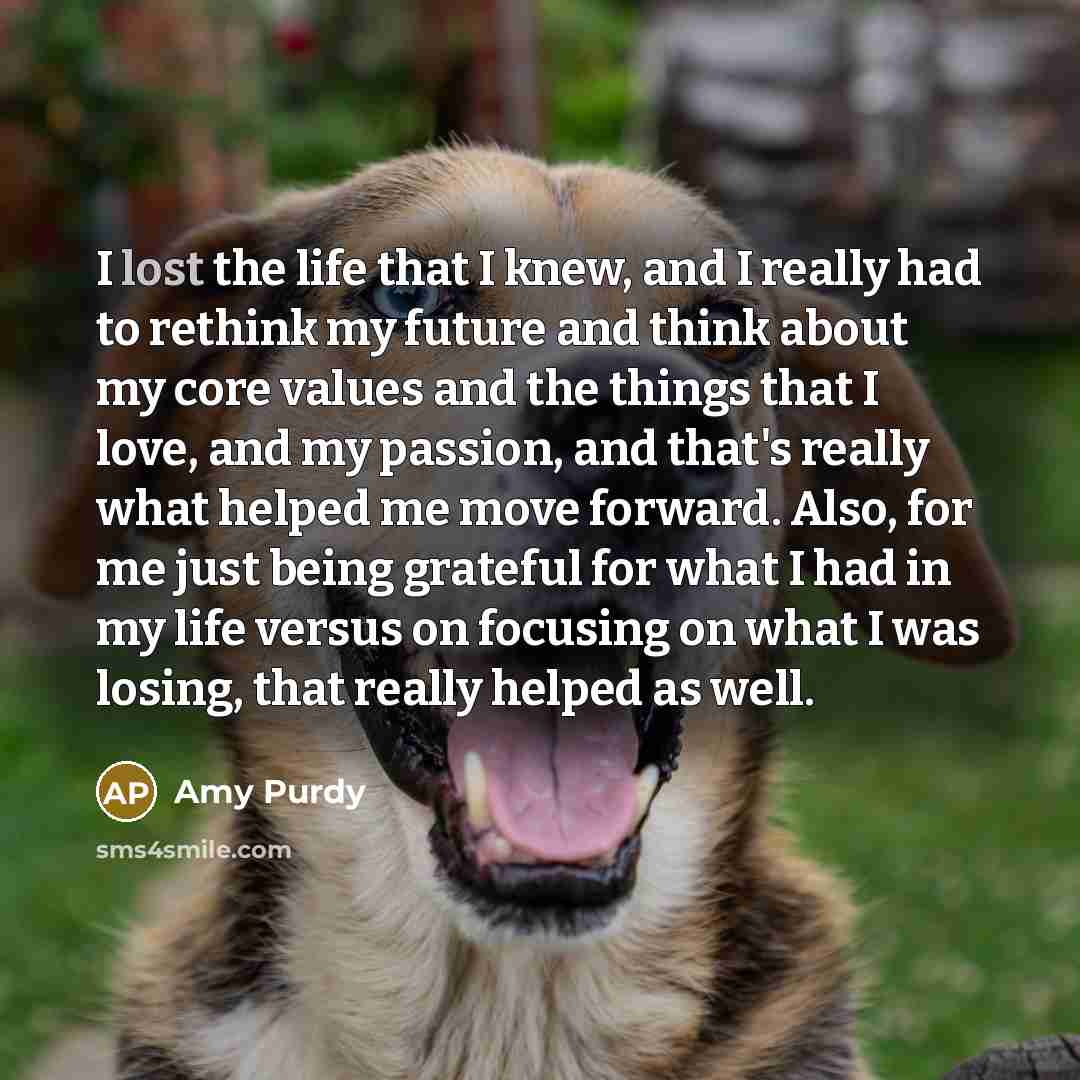 “I lost the life that I knew, and I really…” quote by Amy Purdy