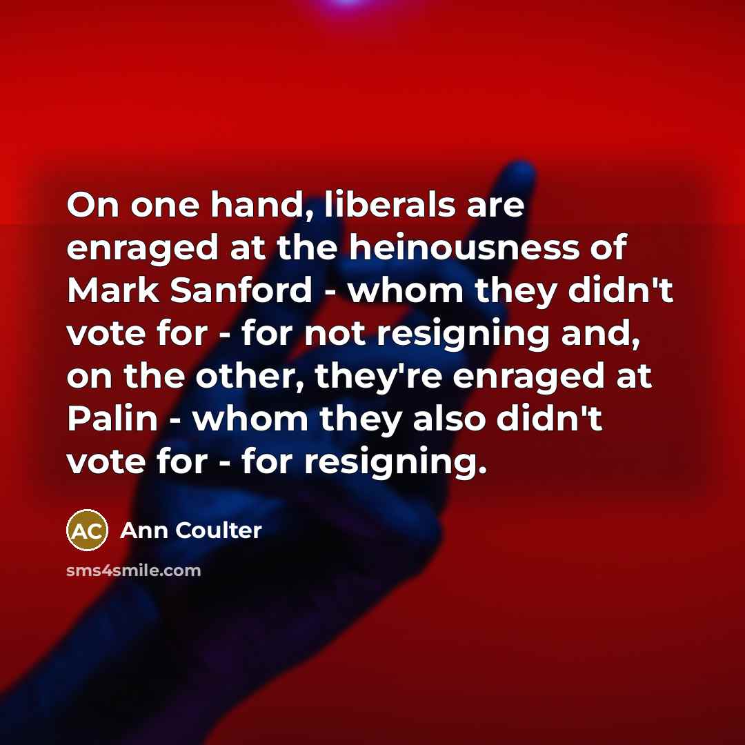 “On one hand, liberals are enraged at the heinousness of…” quote by Ann Coulter