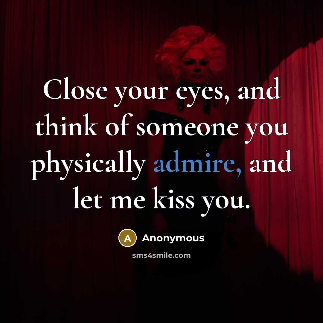 “Close your eyes, and think of someone you physically admire,…” quote by Anonymous