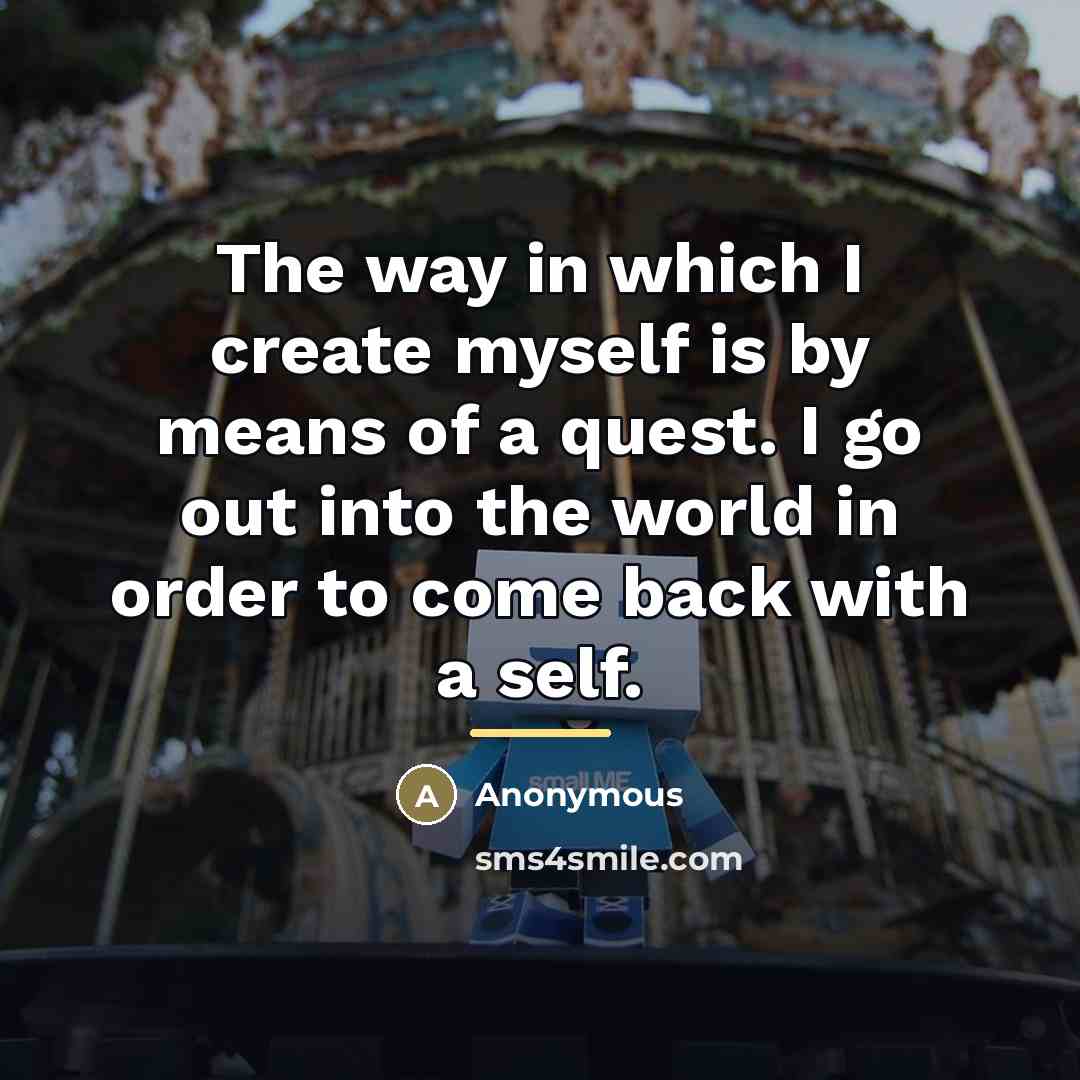 “The way in which I create myself is by means…” quote by Anonymous