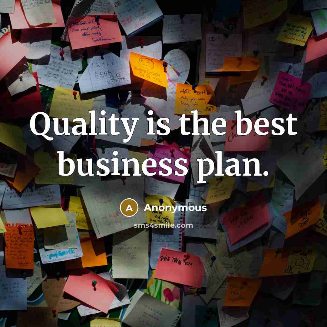 “Quality is the best business plan.…” quote by Anonymous