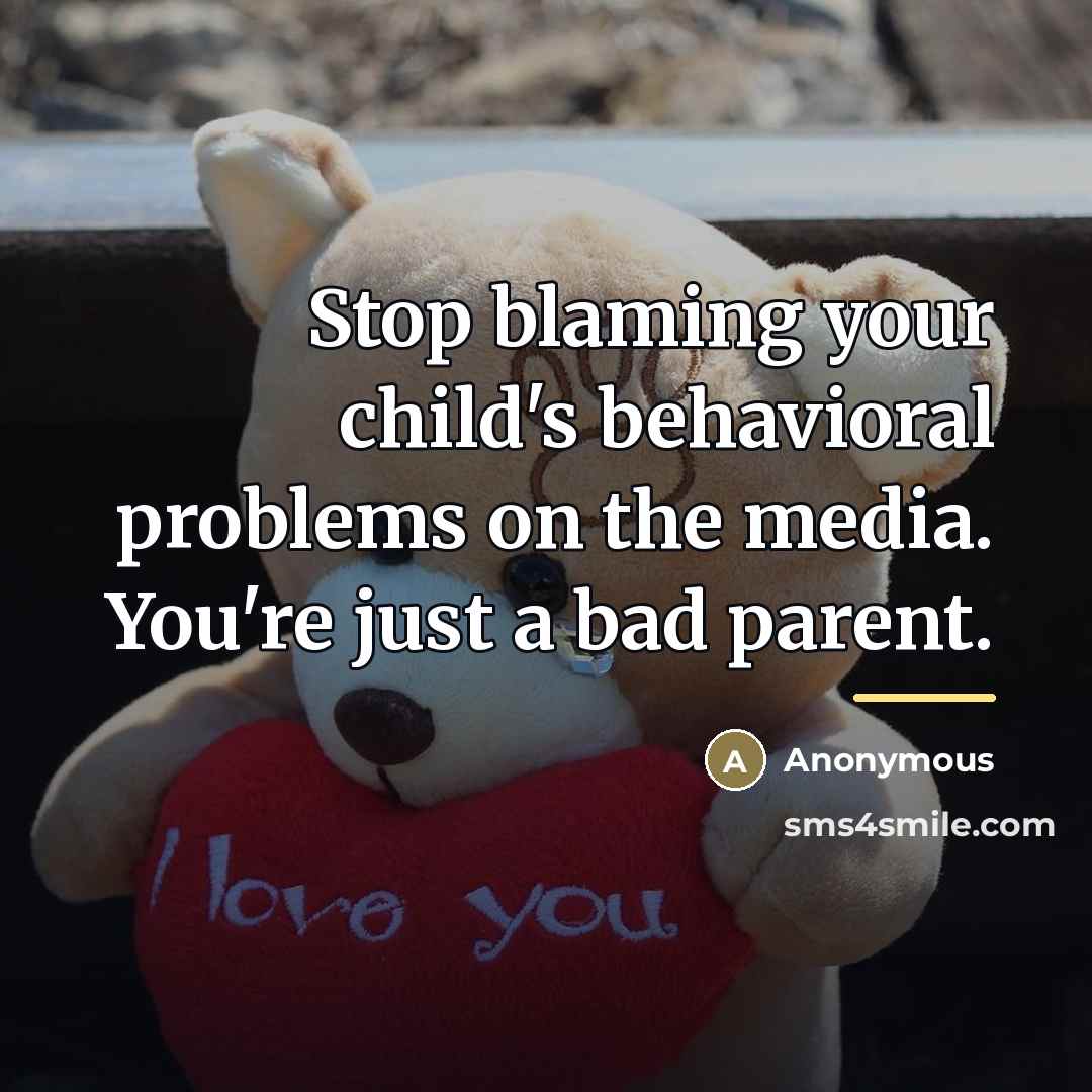 “Stop blaming your child's behavioral problems on the media. You're…” quote by Anonymous