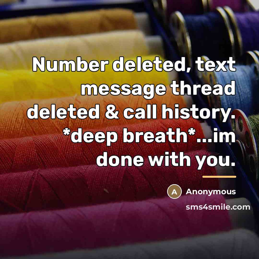 “Number deleted, text message thread deleted & call history. *deep…” quote by Anonymous