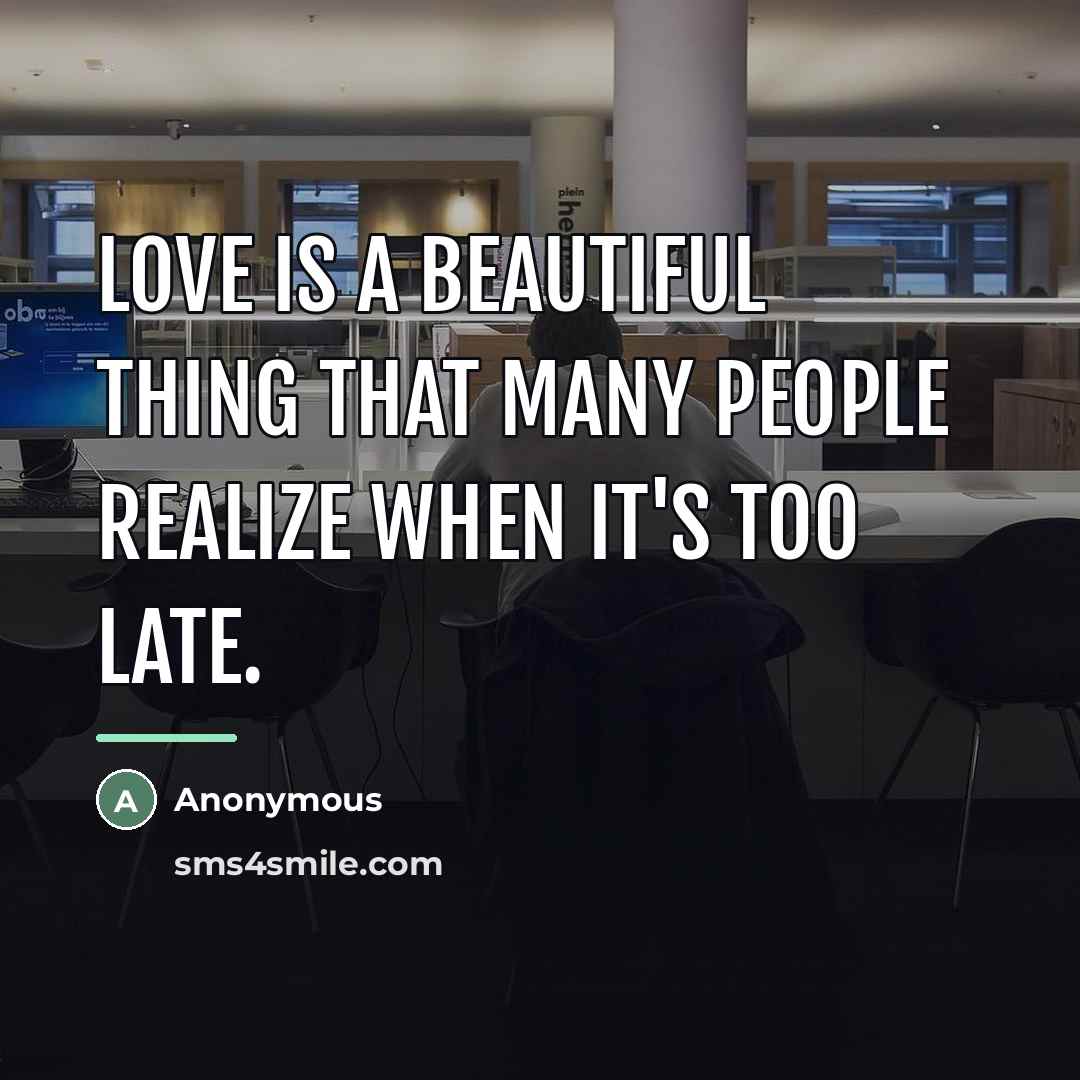“Love is a beautiful thing that many people realize when…” quote by Anonymous