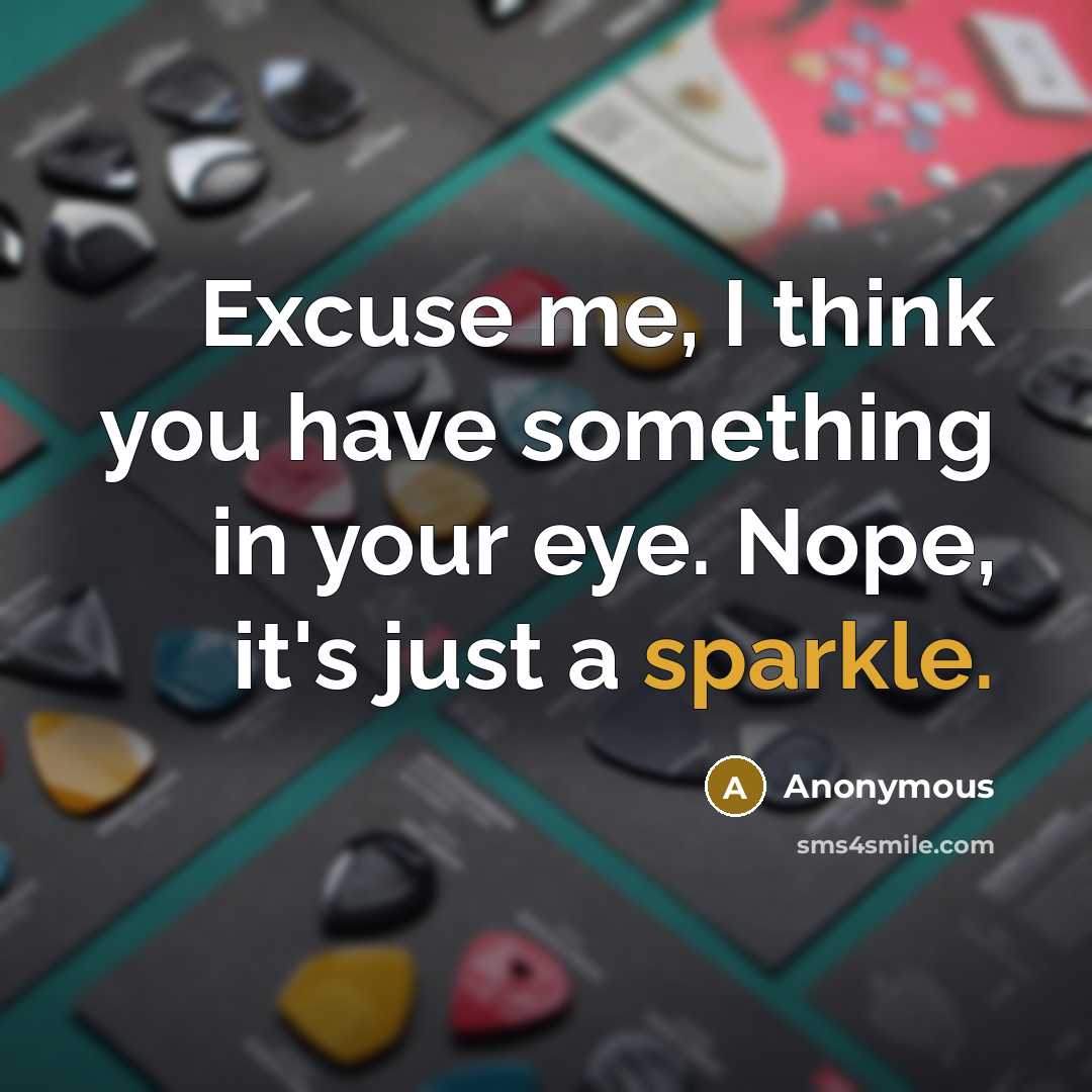 “Excuse me, I think you have something in your eye.…” quote by Anonymous