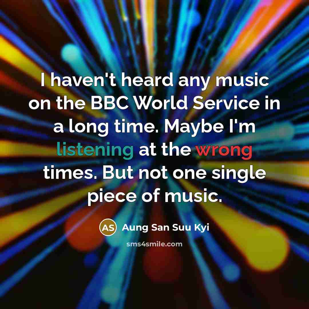 “I haven't heard any music on the BBC World Service…” quote by Aung San Suu Kyi