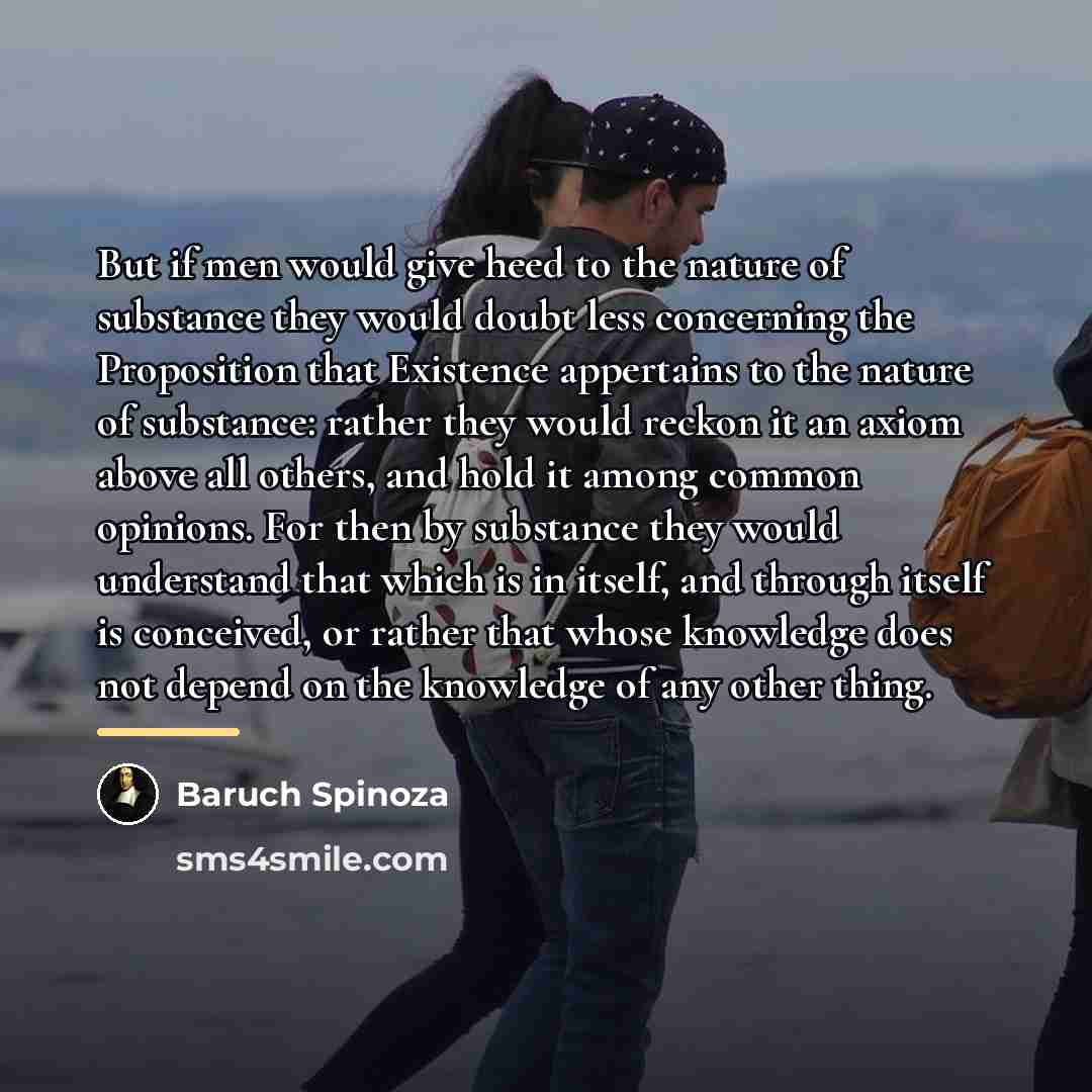 “But if men would give heed to the nature of…” quote by Baruch Spinoza