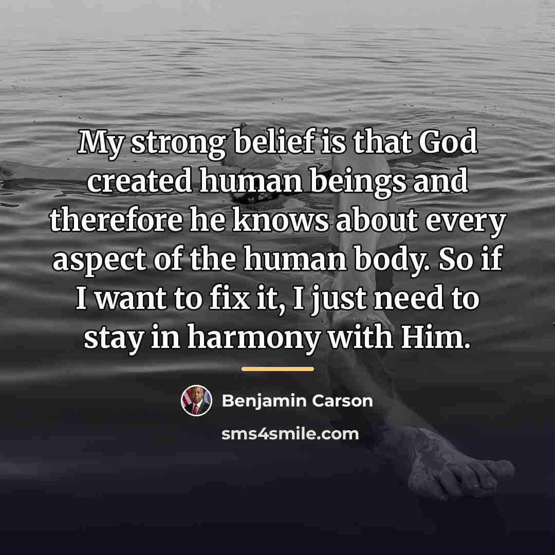“My strong belief is that God created human beings and…” quote by Benjamin Carson