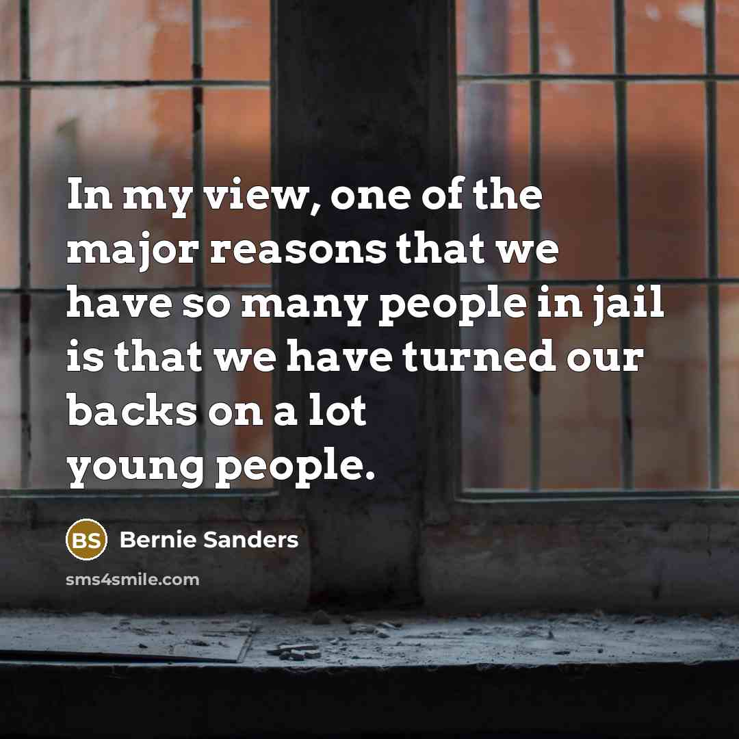 “In my view, one of the major reasons that we…” quote by Bernie Sanders