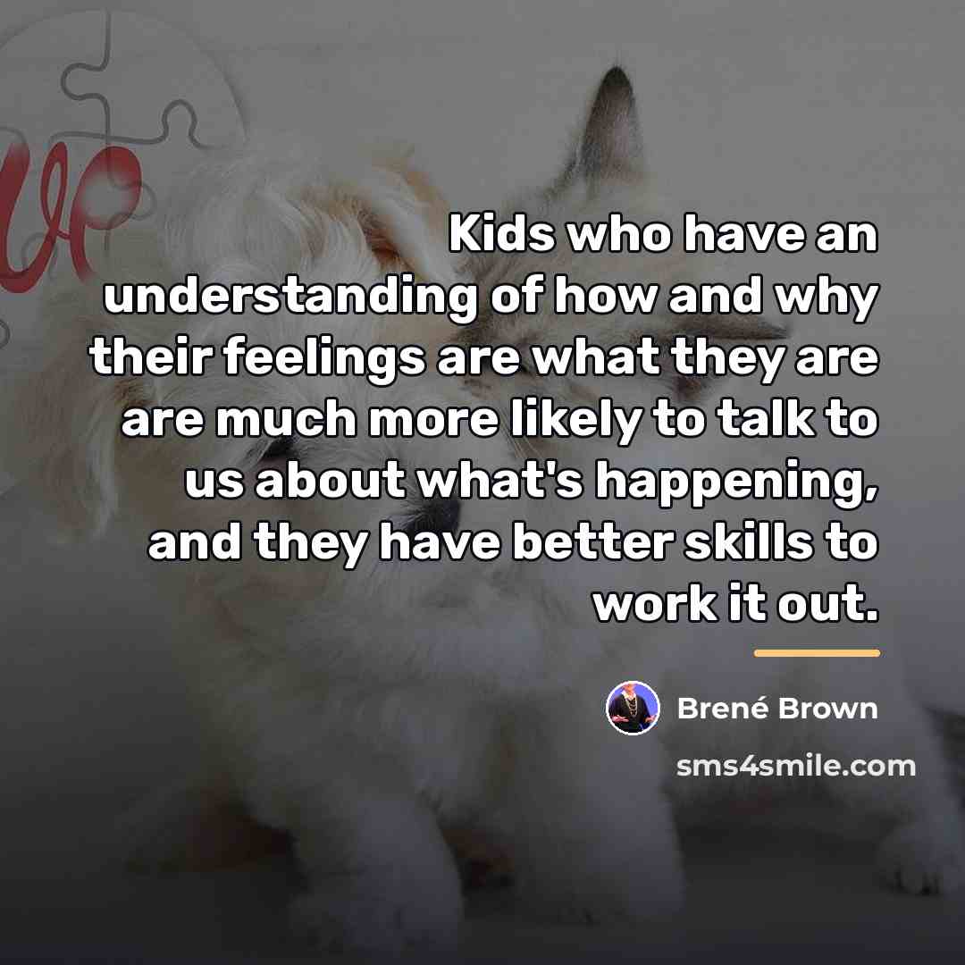 “Kids who have an understanding of how and why their…” quote by Brene Brown
