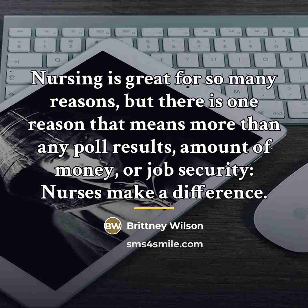 “Nursing is great for so many reasons, but there is…” quote by Brittney Wilson