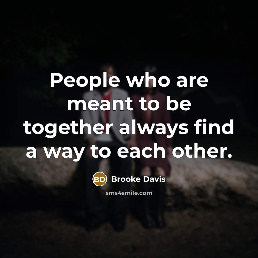 “People who are meant to be together always find a…” quote by Brooke Davis