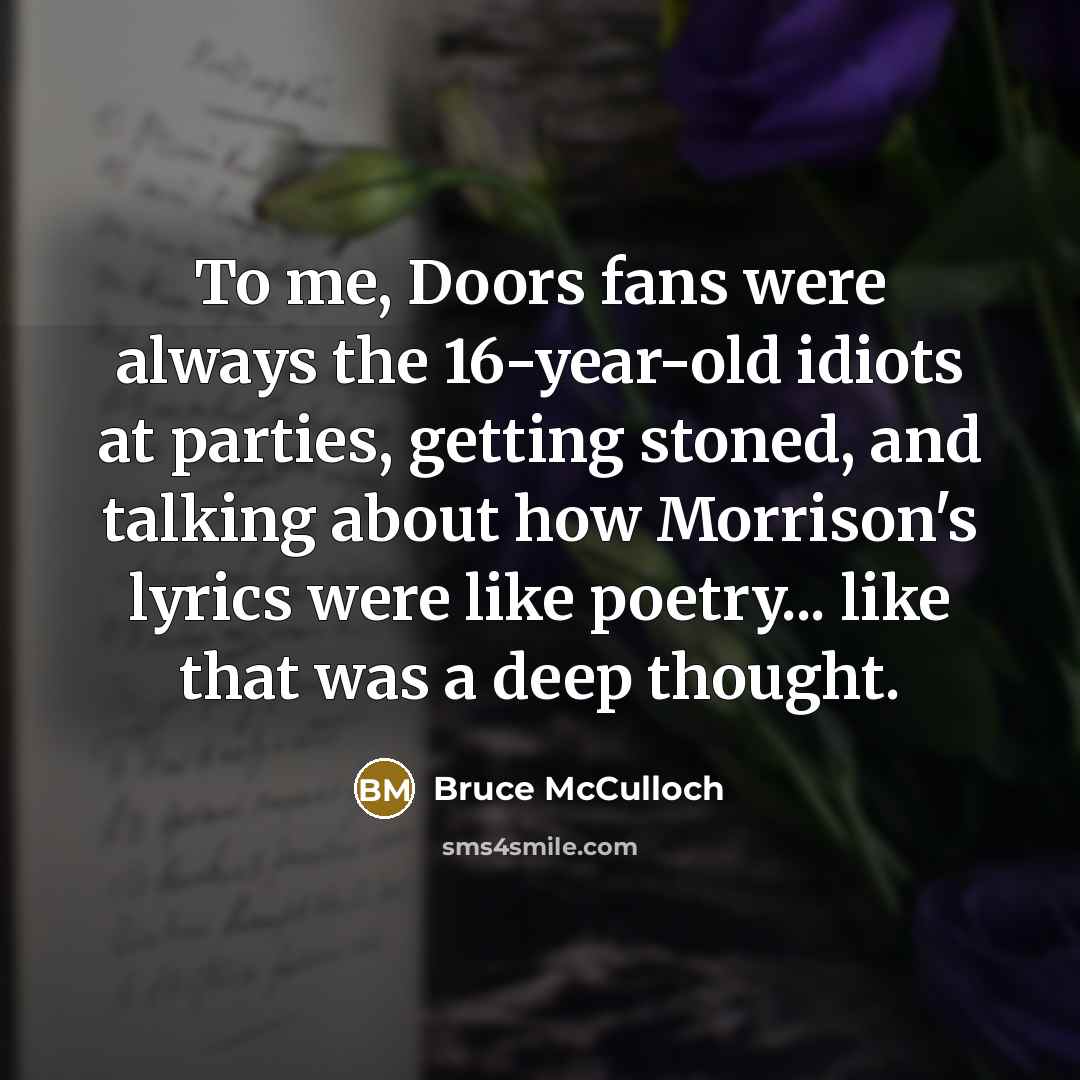 “To me, Doors fans were always the 16-year-old idiots at…” quote by Bruce McCulloch