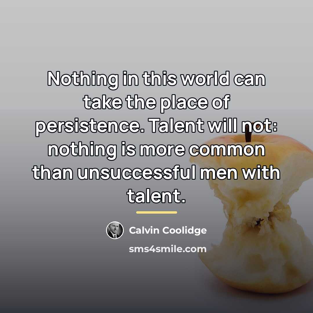 “Nothing in this world can take the place of persistence.…” quote by Calvin Coolidge