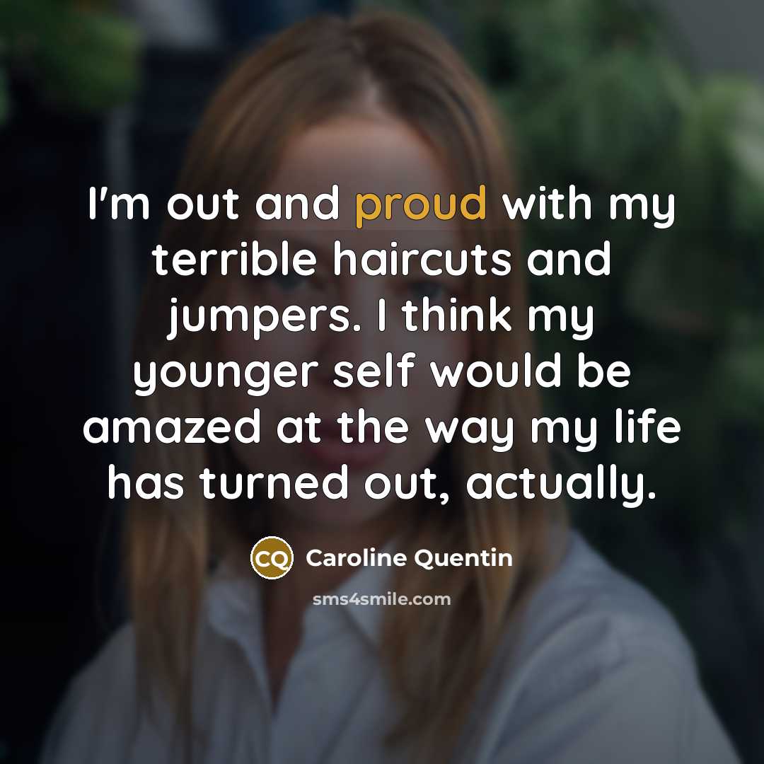 “I'm out and proud with my terrible haircuts and jumpers.…” quote by Caroline Quentin