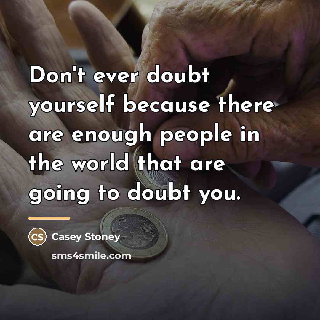 “Don't ever doubt yourself because there are enough people in…” quote by Casey Stoney