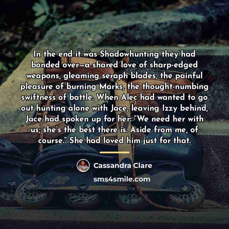 “In the end it was Shadowhunting they had bonded over—a…” quote by Cassandra Clare