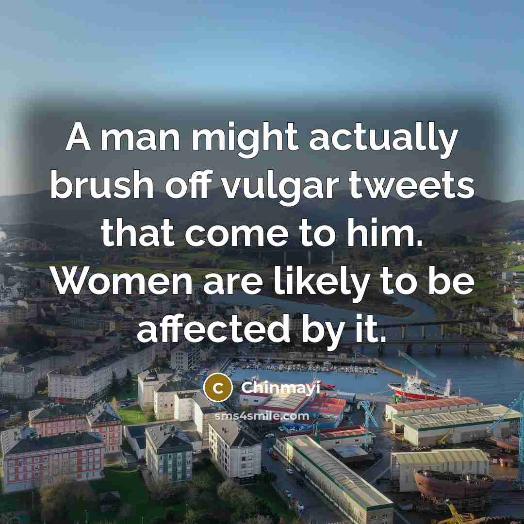 “A man might actually brush off vulgar tweets that come…” quote by Chinmayi