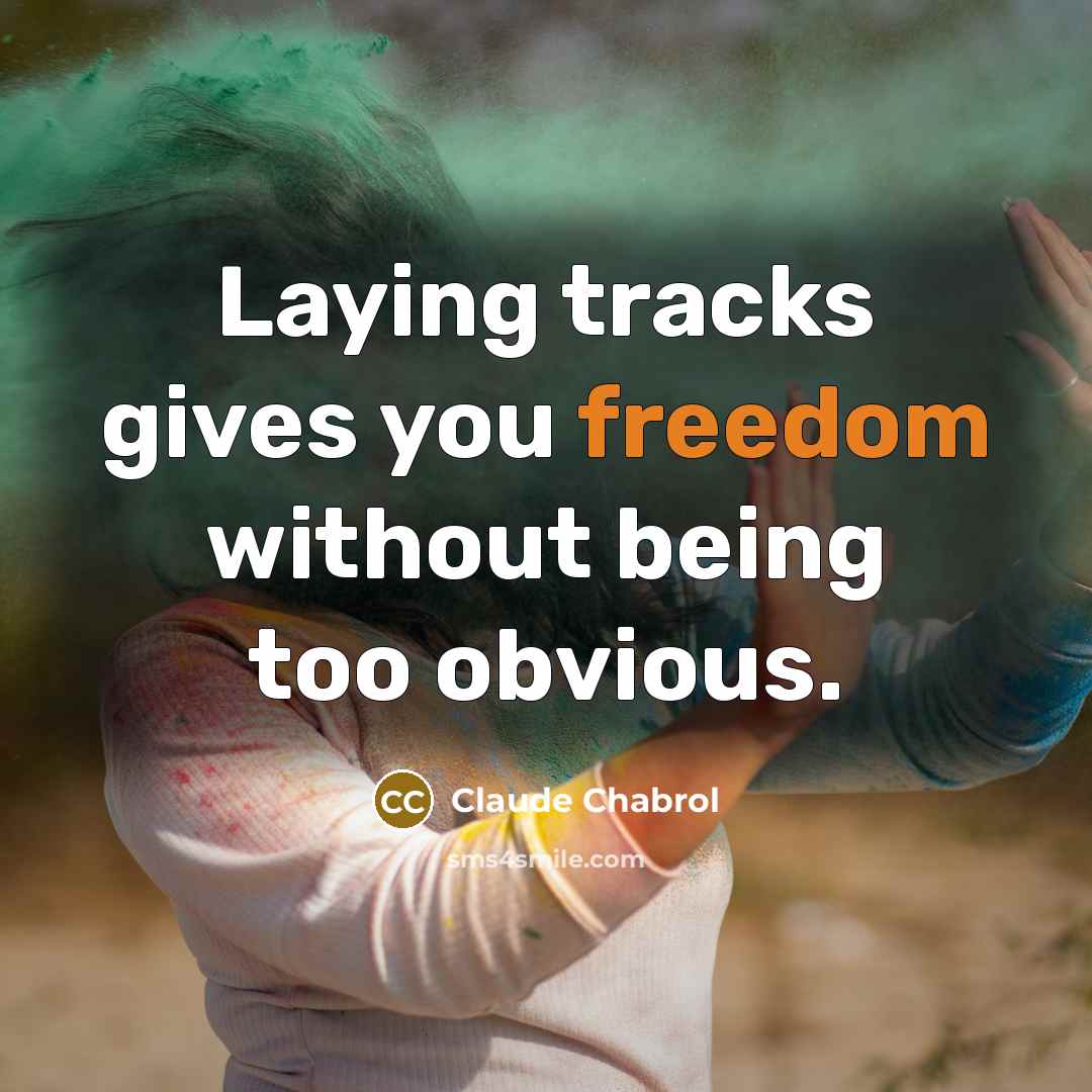 “Laying tracks gives you freedom without being too obvious.…” quote by Claude Chabrol