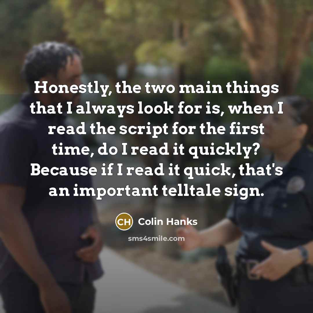 “Honestly, the two main things that I always look for…” quote by Colin Hanks