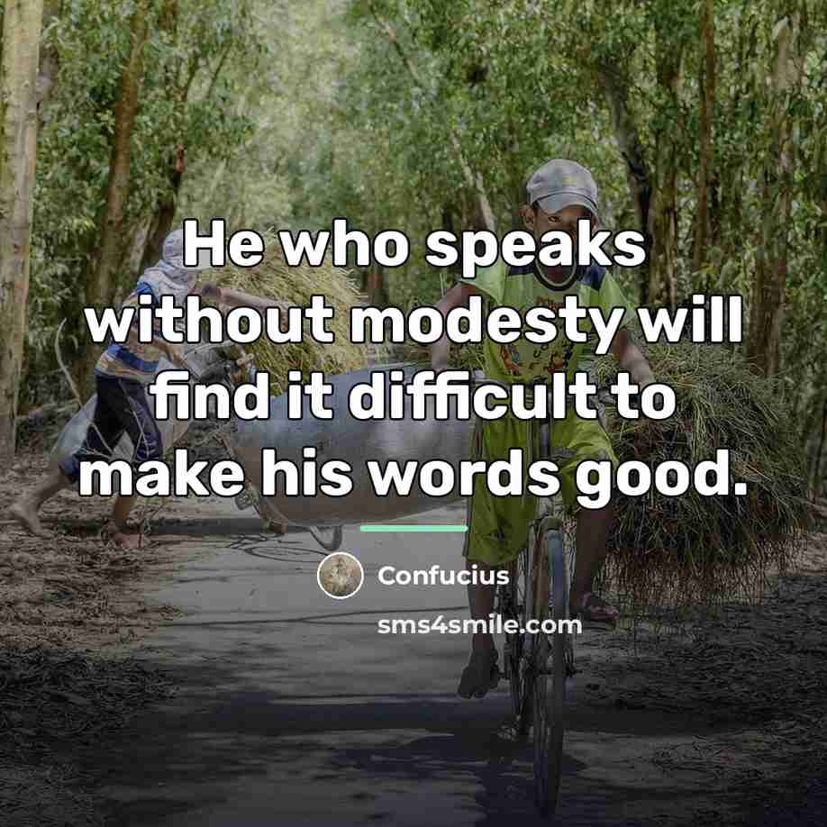 “He who speaks without modesty will find it difficult to…” quote by Confucius