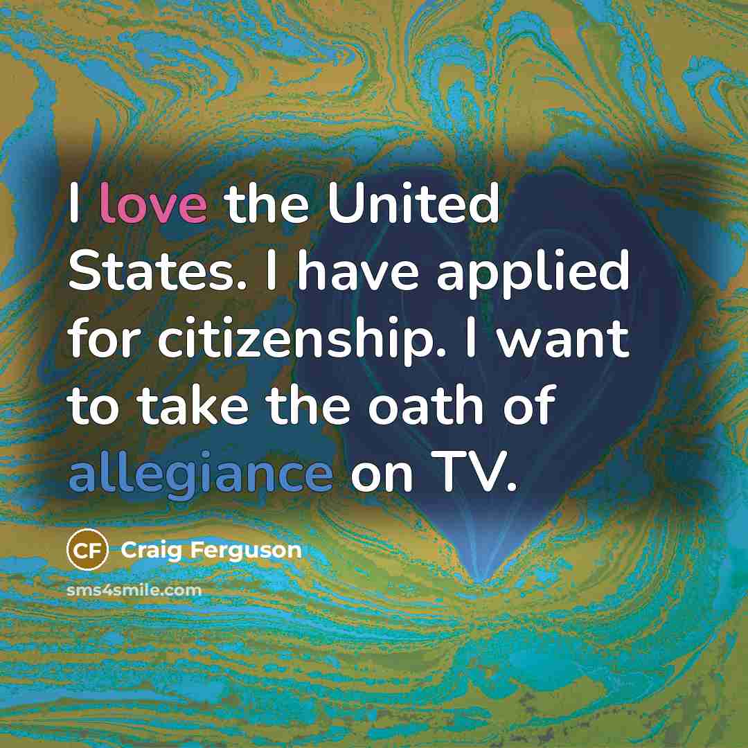 “I love the United States. I have applied for citizenship.…” quote by Craig Ferguson