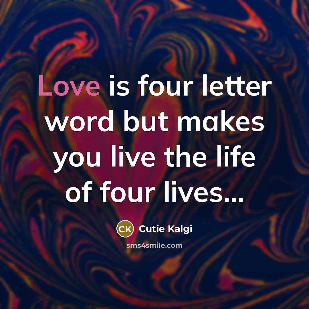 “Love is four letter word but makes you live the…” quote by Cutie Kalgi