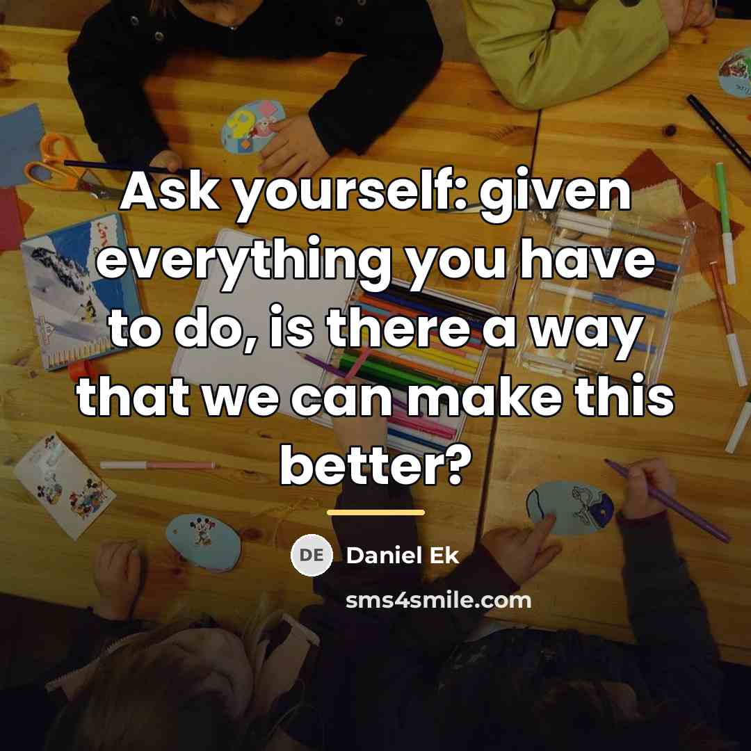 “Ask yourself: given everything you have to do, is there…” quote by Daniel Ek
