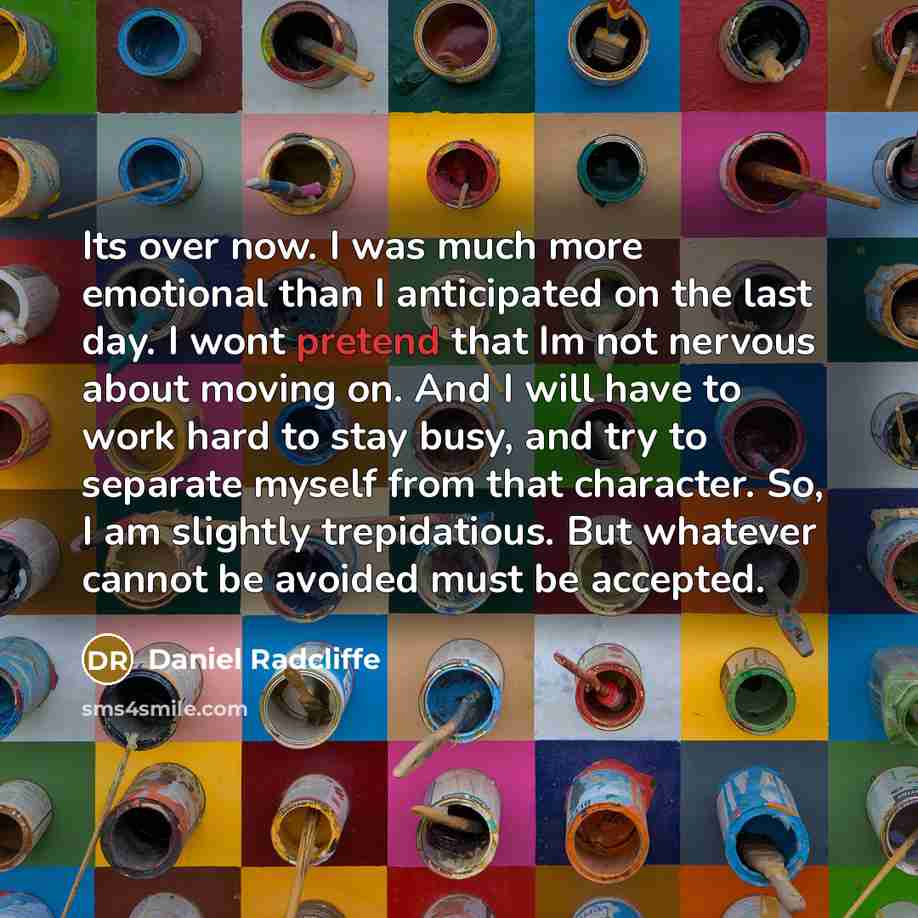 “Its over now. I was much more emotional than I…” quote by Daniel Radcliffe