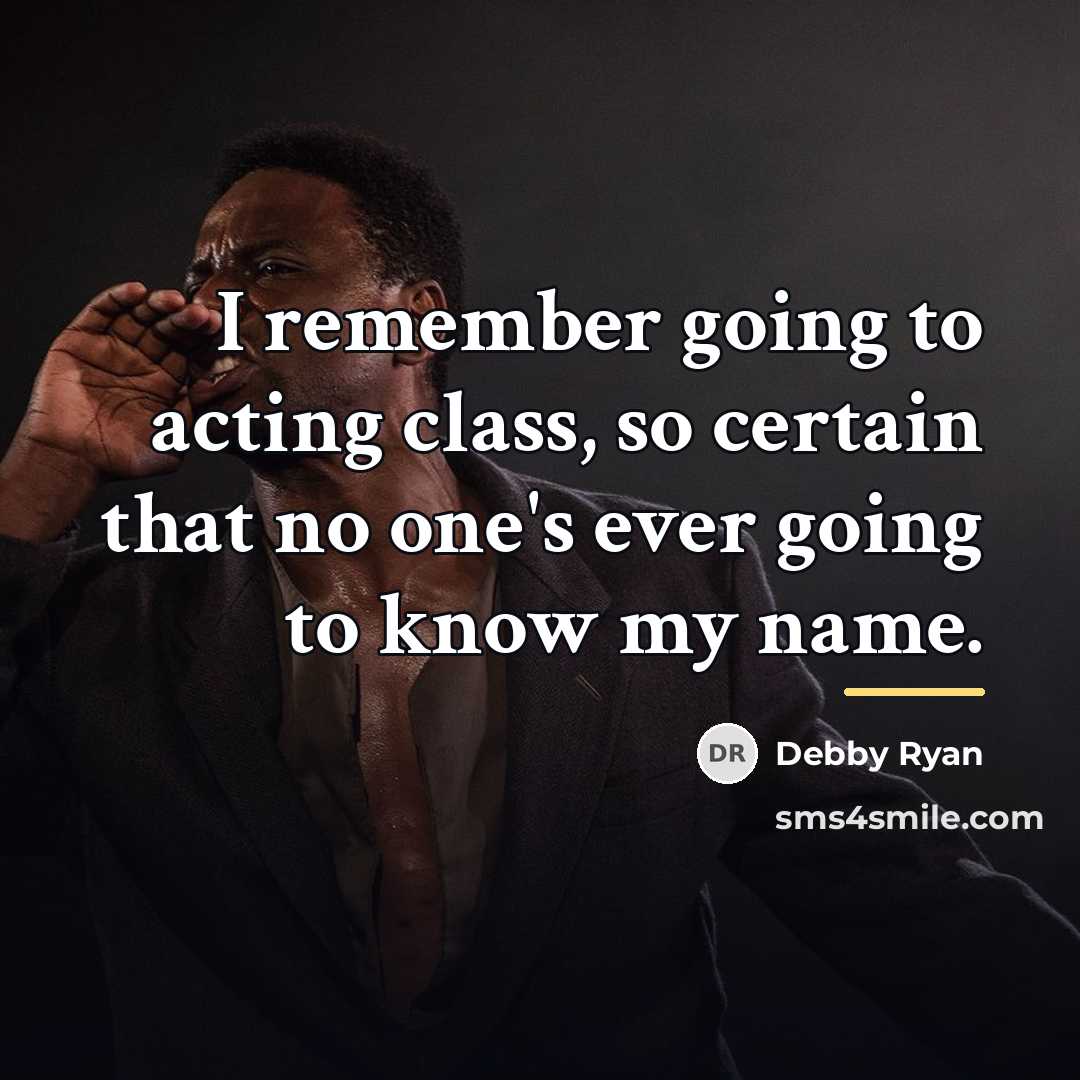 “I remember going to acting class, so certain that no…” quote by Debby Ryan