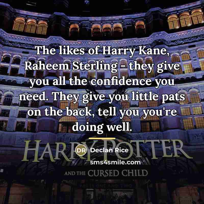 “The likes of Harry Kane, Raheem Sterling - they give…” quote by Declan Rice